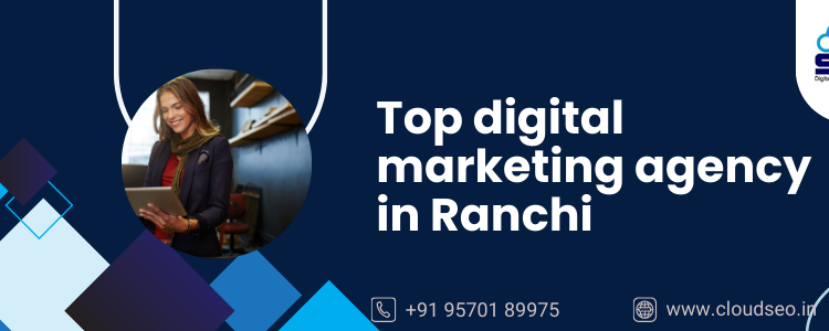 top digital marketing agency in Ranchi