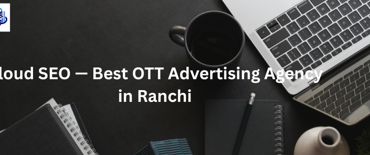Best OTT Advertising Agency in Ranchi