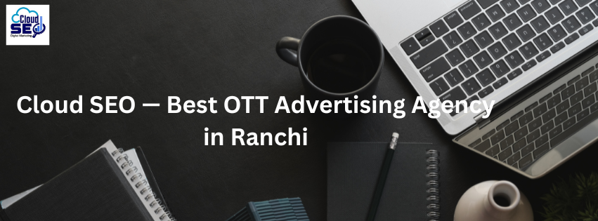 Best OTT Advertising Agency in Ranchi